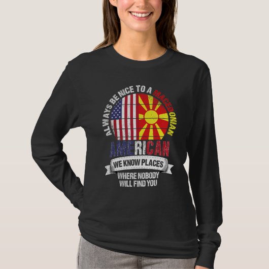 Macedonian American We know Places where Macedonia Tシャツ (正面)