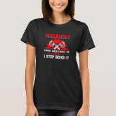Machine Operator CNC Machinist   Tシャツ (正面)