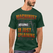 Machinist Im Not Arguing Im Just Explaining Tシャツ (正面)