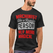 Machinist Magical Machine Operator Machining Tシャツ (正面)