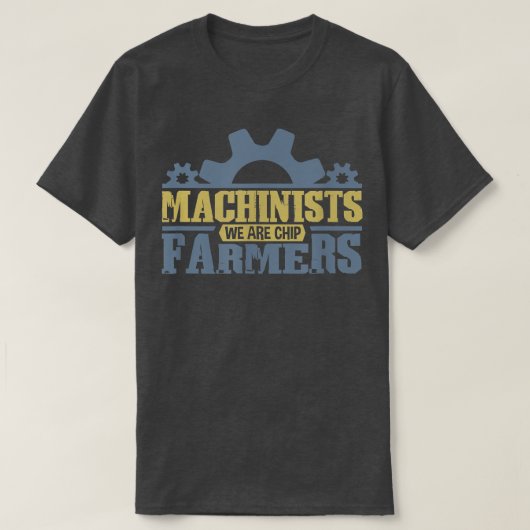 Machinist mates are chip farmer and engineer  CNC  Tシャツ (デザイン正面)