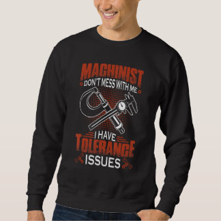Machinist With Tolerance Issues Machinist  Design スウェットシャツ