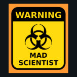 Mad Scientist Warning Sign ポスター<br><div class="desc">Warning - Mad Scientist - yellow and black warning sign with biohazard symbol.</div>