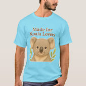 Made for Koala Lovers - Cute Wildlife Design for A Tシャツ (正面)