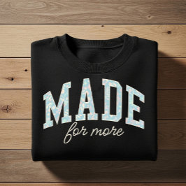 Made for more. Christian faith affirmation design  スウェットシャツ