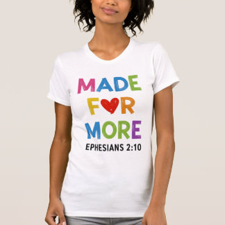 Made For More Ephesians 2 10 Shirt Design Tシャツ