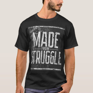 Made From Struggle Bold Motivational Streetwear Tシャツ