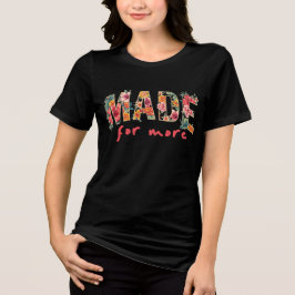 Made to Shine – Floral Bold Design トライブレンドＴシャツ