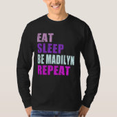 Madilyn Eat Sleep Be Repeat Madilyn Tシャツ (正面)