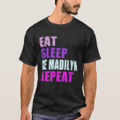 Madilyn Eat Sleep Be Repeat Madilyn Tシャツ (正面)