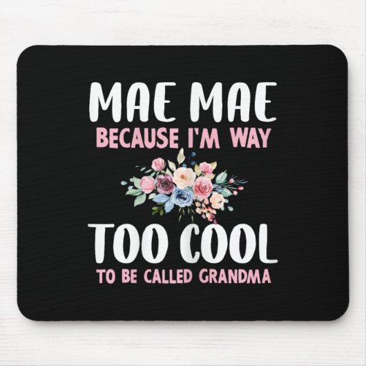 Mae-mae Because I'm Too Cool Be Called Grandma Flo マウスパッド (正面)