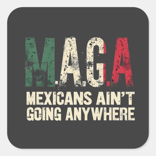 MAGAメキシコ人はどこにも行かないアメリカ人 スクエアシール (正面)