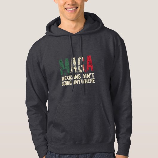 MAGAメキシコ人はどこにも行かないアメリカ人 パーカ (正面)