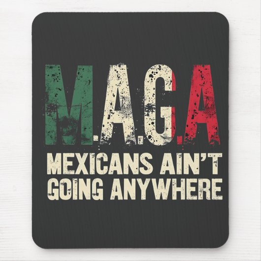 MAGAメキシコ人はどこにも行かないアメリカ人 マウスパッド (正面)