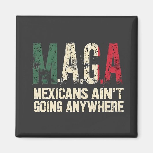 MAGAメキシコ人はどこにも行かないアメリカ人 マグネット (正面)