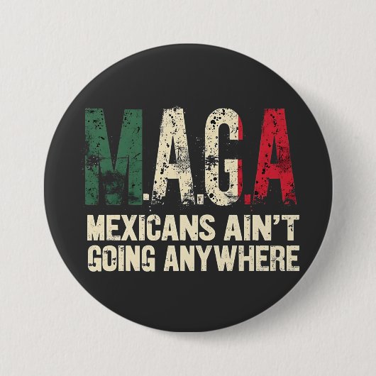 MAGAメキシコ人はどこにも行かないアメリカ人 缶バッジ (正面)