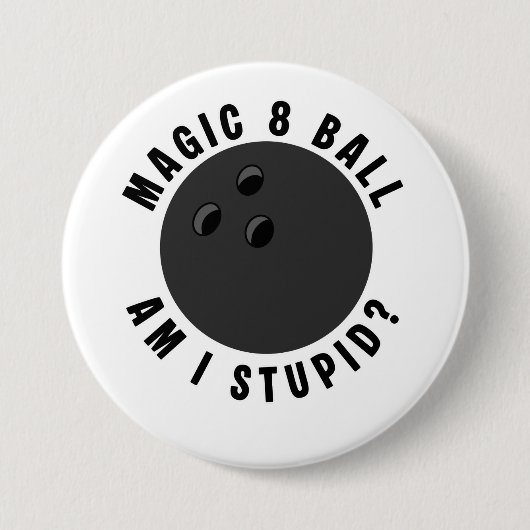 Magic 8 Ball Am I Stupid? Ironic Bowling Ball 缶バッジ (正面)