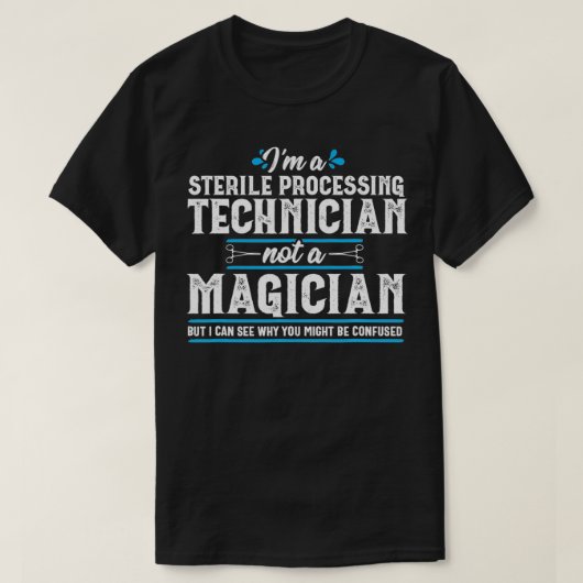 Magician Sterile Processing Technician Funny Medic Tシャツ (デザイン正面)