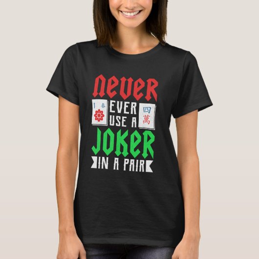 Mahjong - Never Ever Use A Joker In A Pair Tシャツ (正面)