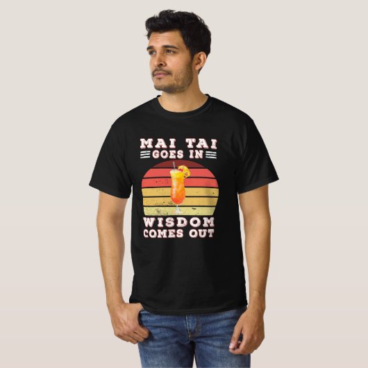 Mai tai goes in wisdom comes out tシャツ (正面フル)