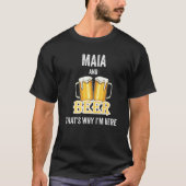 MaiaとBeerだから私はここにいる Tシャツ (正面)