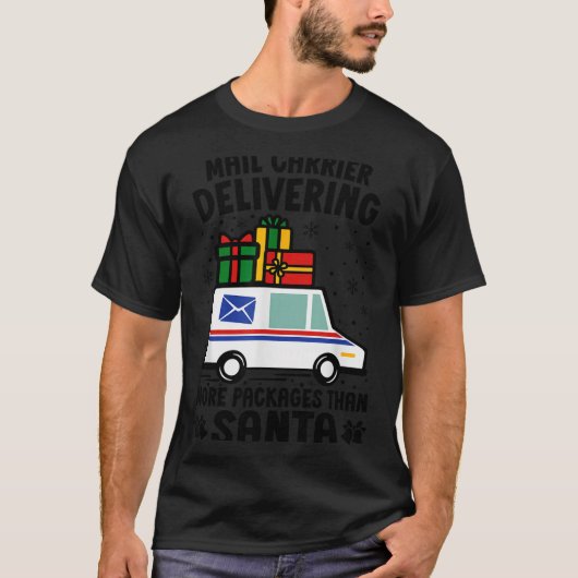 Mail Carrier Delivering More Packages Than Santa C Tシャツ (正面)