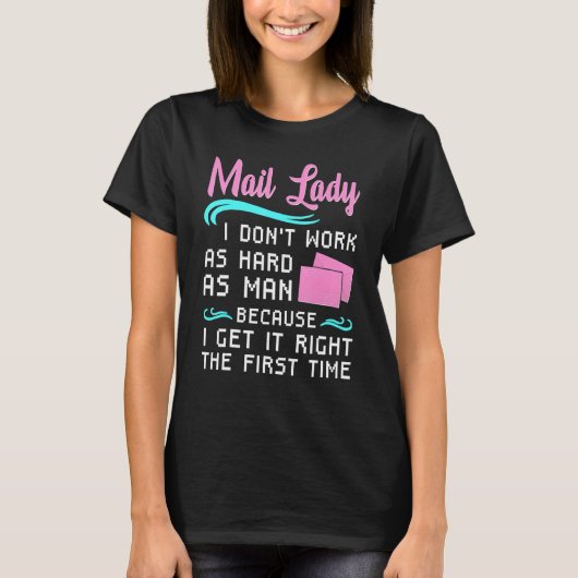 Mail Lady私は男性の配達ポストとして懸命として働いていない Tシャツ (正面)