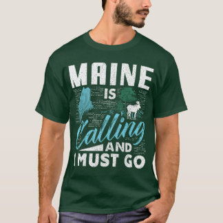 Maine is Calling and I Must Go Funny Vacation Gift Tシャツ