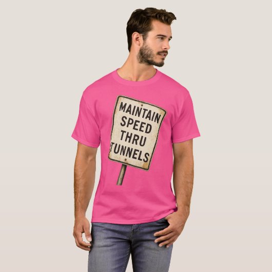 Maintain Speed Through Tunnel Tシャツ (正面フル)