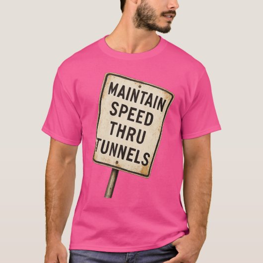 Maintain Speed Through Tunnel Tシャツ (正面)