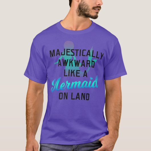 Majestically Awkward Like A Mermaid On Land Fun Tシャツ (正面)