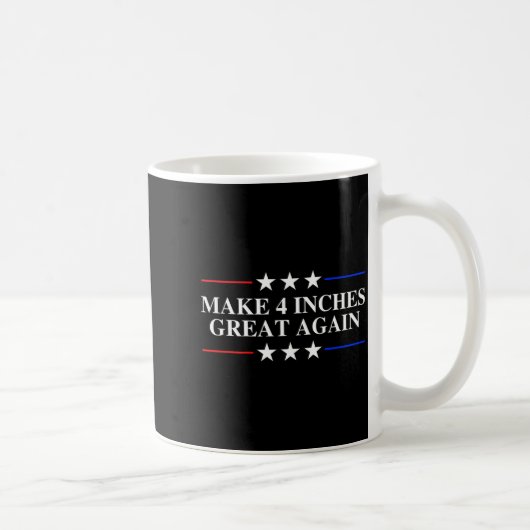Make 4 Inches Great Again, American Litical Quote  コーヒーマグカップ (右)