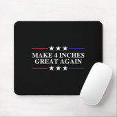 Make 4 Inches Great Again, American Litical Quote  マウスパッド (マウス)