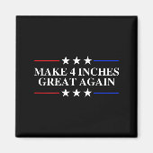 Make 4 Inches Great Again, American Litical Quote  マグネット (正面)