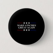 Make 4 Inches Great Again, American Litical Quote  缶バッジ (正面)