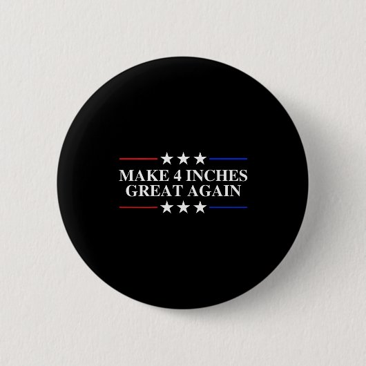 Make 4 Inches Great Again, American Litical Quote  缶バッジ (正面)