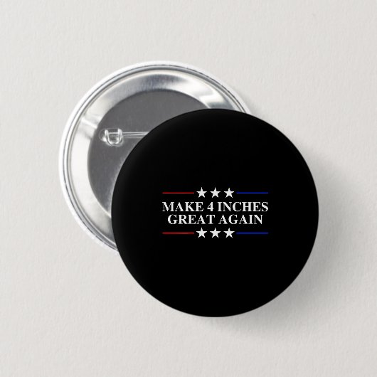 Make 4 Inches Great Again, American Litical Quote  缶バッジ (正面&裏面)