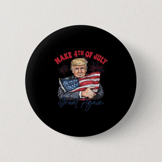 Make 4th Of July Great Again Funny Trump Patriotic 缶バッジ (正面)