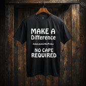 Make a Difference — No Cape Required |Motivational Tシャツ