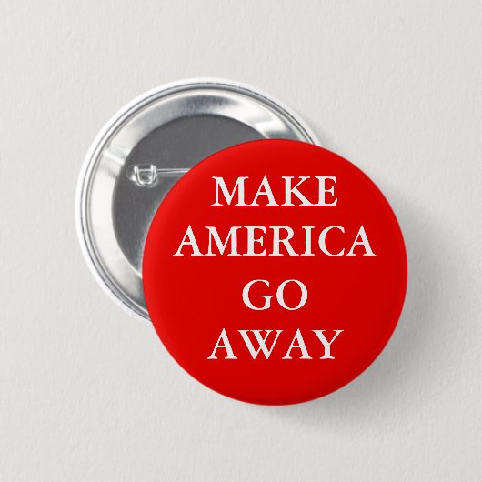 "MAKE AMERICA GO AWAY" Button 缶バッジ (正面&裏面)