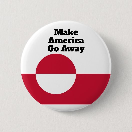 Make America Go Away - Greenland flag 缶バッジ (正面)