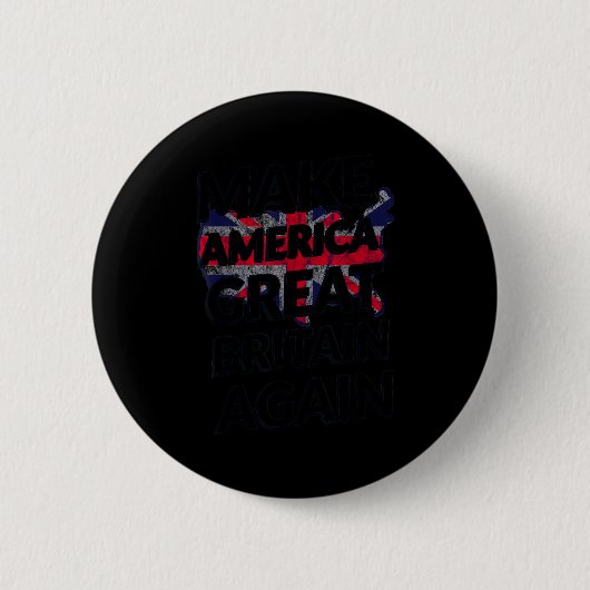 Make America Great Britain Again Shirt  缶バッジ (正面)
