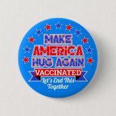 MAKE AMERICA HUG I VACCINATEDボタ得ン 缶バッジ (正面)