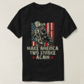 Make America Two Stroke Againシャツバイクもしくは自転車に乗る人for  Tシャツ (デザイン正面)