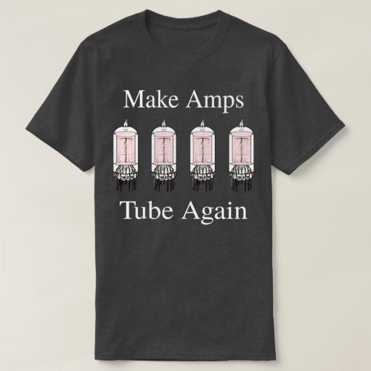 Make Amps Tube Again Guitar おもしろい Music Tee Tシャツ (デザイン正面)