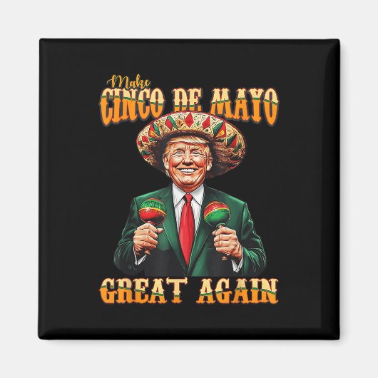 Make Cinco De Mayo Again 素晴らし Trumpおもしろい Fiesta マグネット (正面)