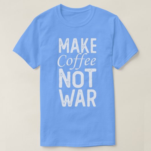 Make Coffee Not War 14 Tシャツ (デザイン正面)