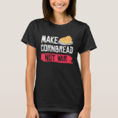 Make Cornbread Not War Gluten Free Tシャツ (正面)