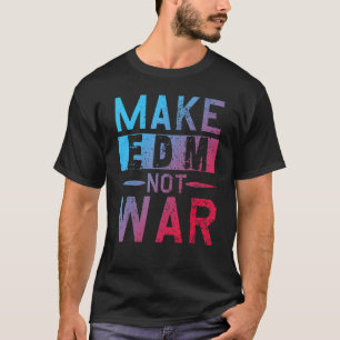Make Edm Not War Djパーティーダンスミュージックフェスティバル Tシャツ