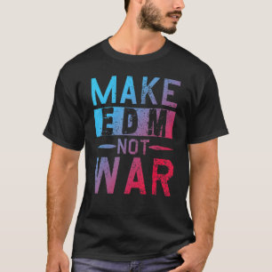Make Edm Not War Djパーティーダンスミュージックフェスティバル Tシャツ